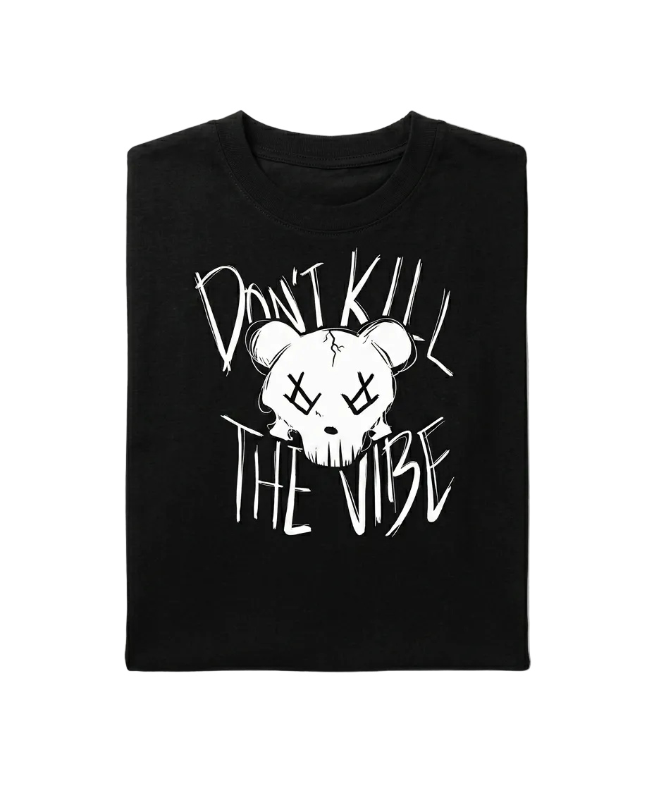 Black t-shirt with white graphic and text 'Don't Kill The Vibe' on a white background