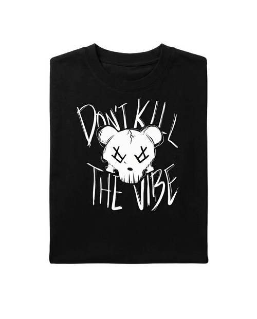 Black t-shirt with white graphic and text 'Don't Kill The Vibe' on a white background
